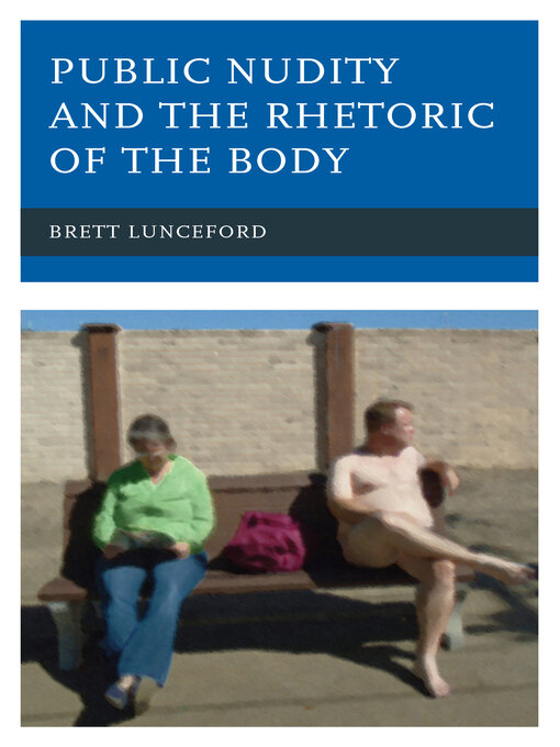 Title details for Public Nudity and the Rhetoric of the Body by Brett Lunceford - Wait list